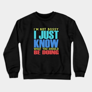 I'm Not Bossy Crewneck Sweatshirt